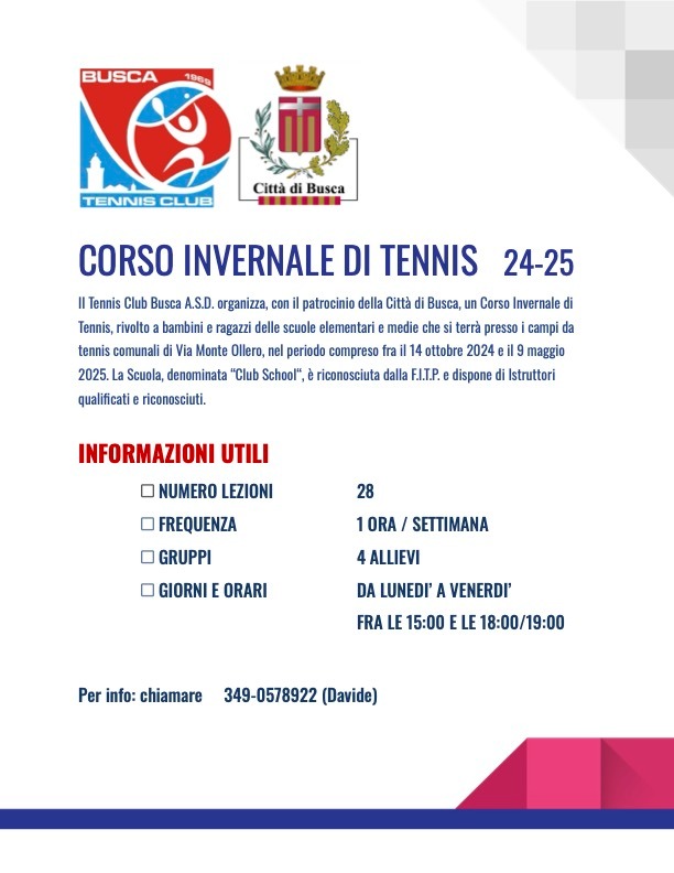 Il Tennis Club Busca organizza, con il patrocinio della Città, un corso invernale di tennis per la stagione 2024-2025 rivolto a bambini e ragazzi delle scuole primarie e medie Il Tennis Club Busca organizza, con il patrocinio della Città, un corso invernale di tennis per la stagione 2024-2025 rivolto a bambini e ragazzi delle scuole primarie e medie