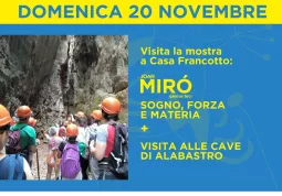 Domenica prossima, 20 novembre, visitando la mostra su Joan Miró, si potrà partecipare gratuitamente all'escursione nelle cave di alabastro rosa di Busca
