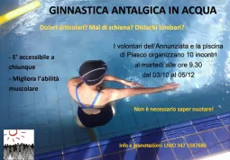 L’associazione  Volontari dell'Annunziata ricorda che il corso di ginnastica antalgica in acqua dedicato agli anziani  e a chi ha problemi articolari, lombari, mal di schiena  in collaborazione con la Piscina di Piasco, ricomincia da martedì 9 gennaio