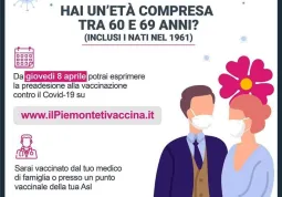 da giovedì 8 aprile possono dare le preadesioni al vaccino anticovid19 coloro che hanno tra i 60 e i 69 anni, compresi tutti i nati nel 1961: per farlo occorre andare su www.ilPiemontetivaccina.it